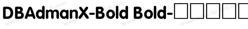 DBAdmanX-Bold Bold字体转换